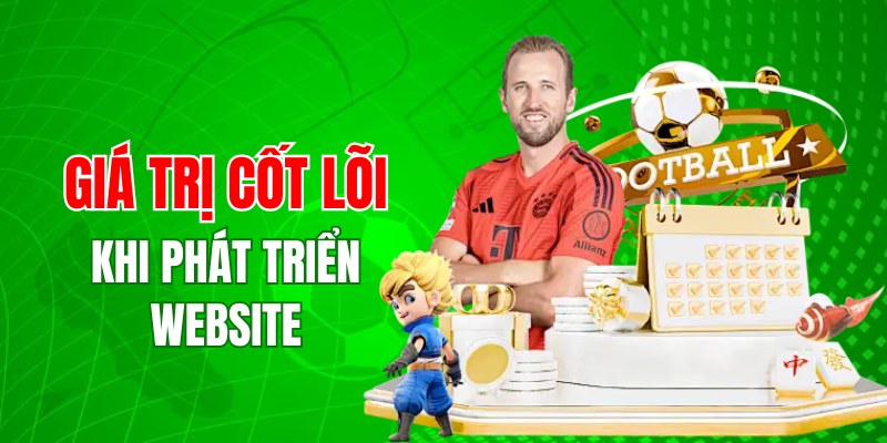 Những giá trị cốt lõi trong xây dựng và phát triển website