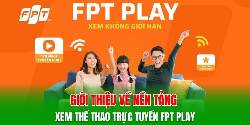 Giới thiệu về nền tảng xem thể thao trực tuyến FPT Play