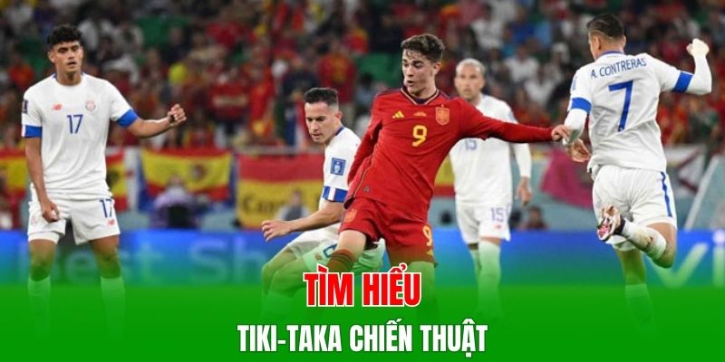 Lối chơi tiki-taka hình thành từ triết lý kiểm soát bóng