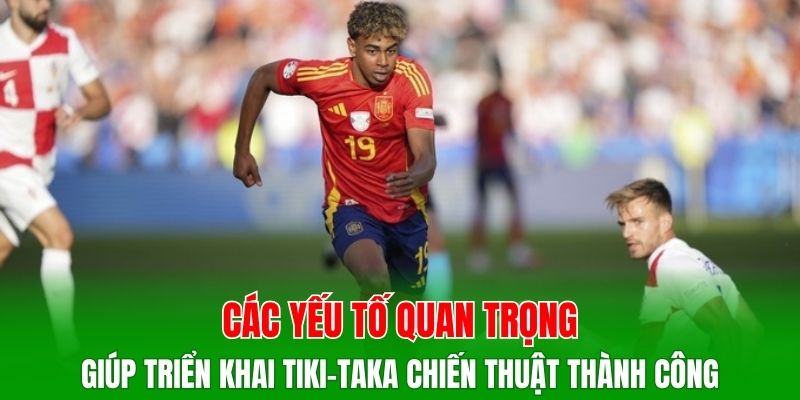 Muốn đá tiki-taka cần hội tụ nhiều điều kiện nền tảng