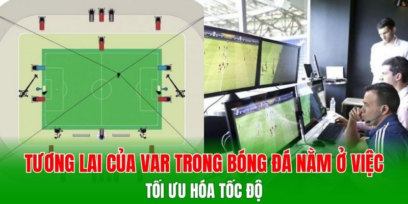 Tương lai của VAR trong bóng đá nằm ở việc tối ưu hóa tốc độ