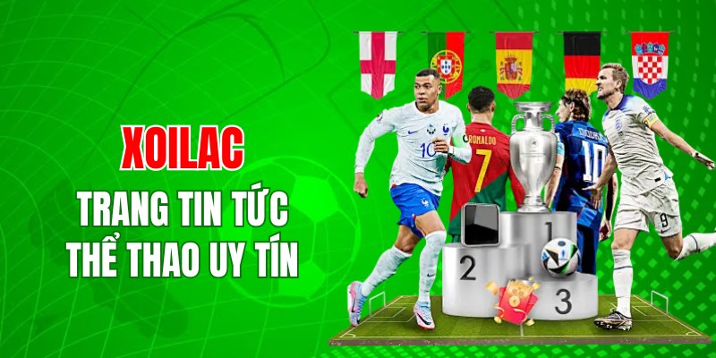 Xoilac là chuyên trang thể thao tin cậy hàng đầu 
